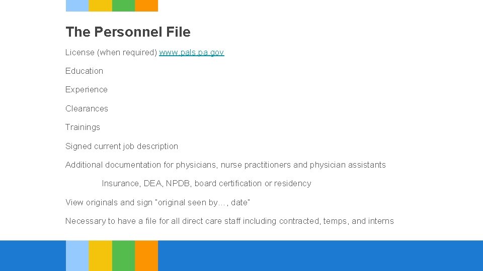 The Personnel File License (when required) www. pals. pa. gov Education Experience Clearances Trainings