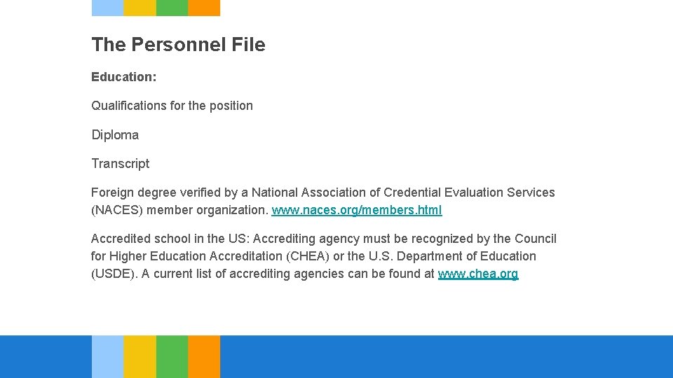 The Personnel File Education: Qualifications for the position Diploma Transcript Foreign degree verified by