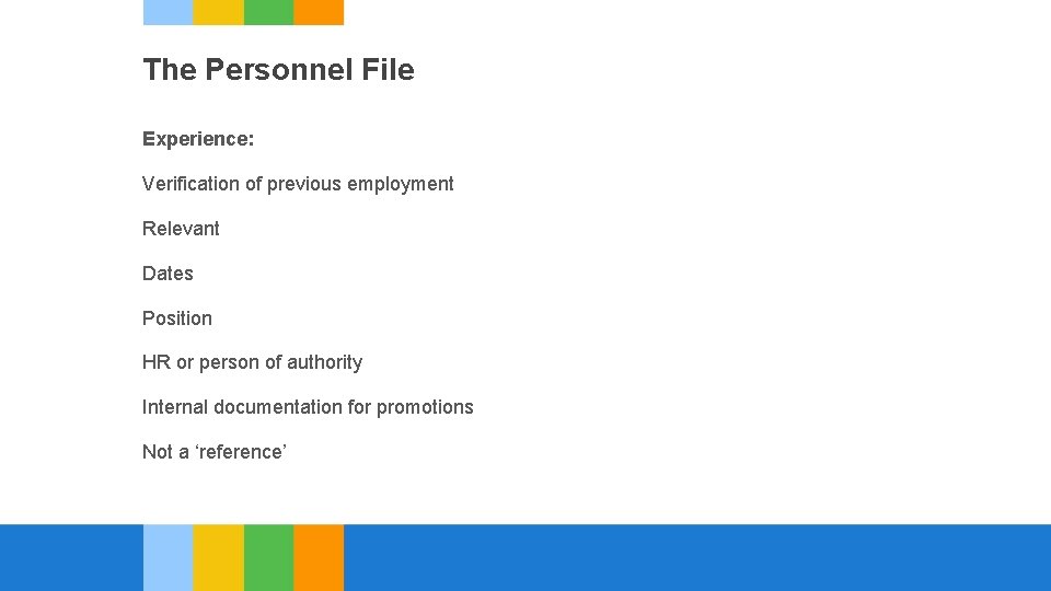 The Personnel File Experience: Verification of previous employment Relevant Dates Position HR or person