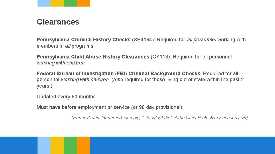 Clearances Pennsylvania Criminal History Checks (SP 4164): Required for all personnel working with members