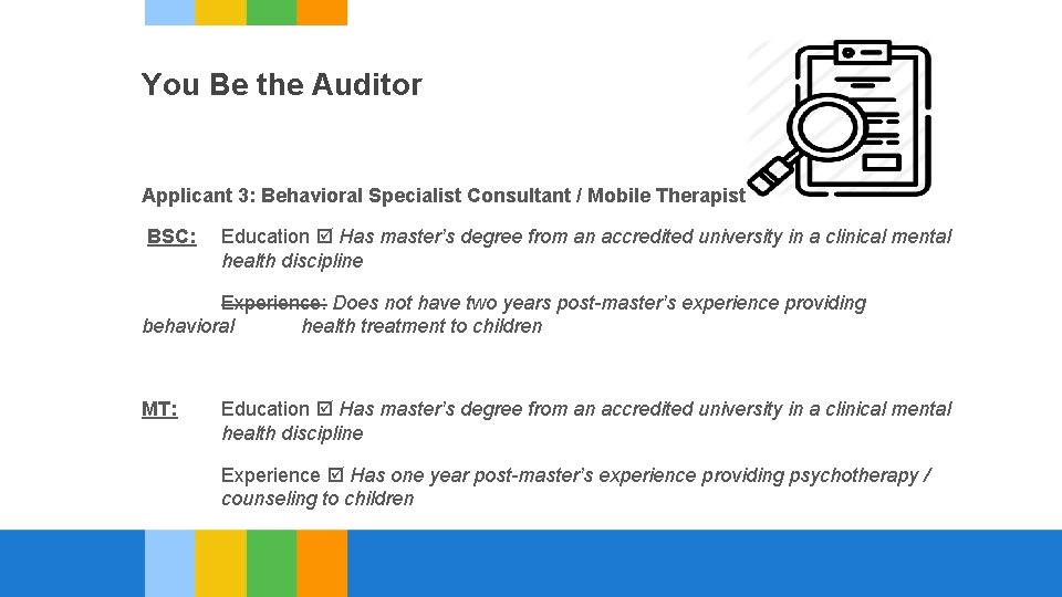 You Be the Auditor Applicant 3: Behavioral Specialist Consultant / Mobile Therapist BSC: Education