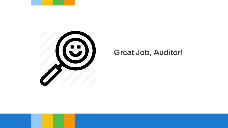 Great Job, Auditor! 