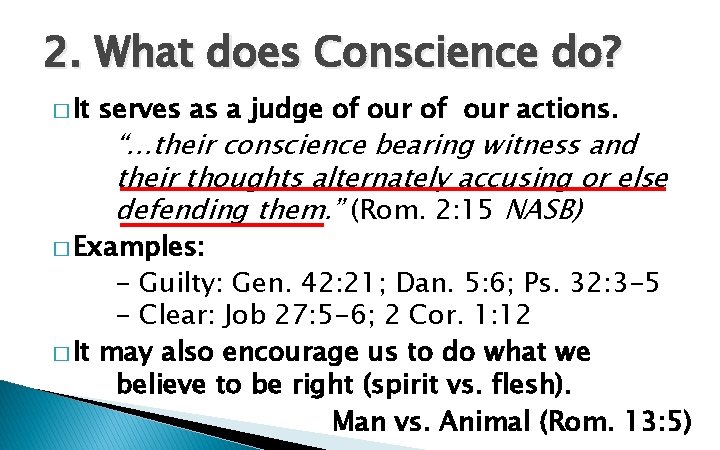 2. What does Conscience do? � It serves as a judge of our actions.