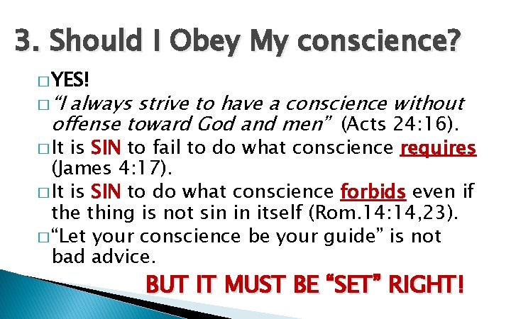 3. Should I Obey My conscience? � YES! � “I always strive to have