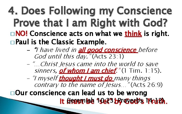 4. Does Following my Conscience Prove that I am Right with God? � NO!