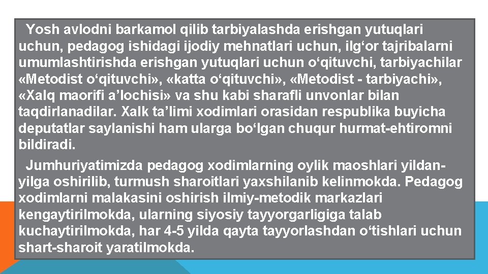 Yosh avlodni barkamol qilib tarbiyalashda erishgan yutuqlari uchun, pedagog ishidagi ijodiy mehnatlari uchun, ilg‘or