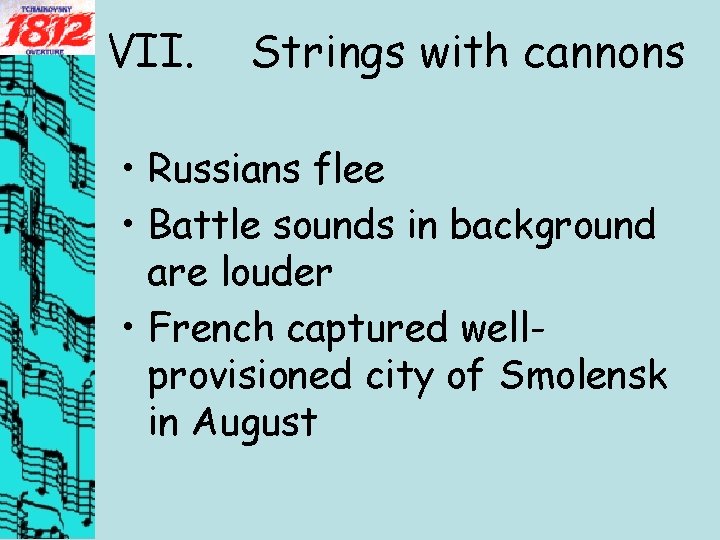 VII. Strings with cannons • Russians flee • Battle sounds in background are louder