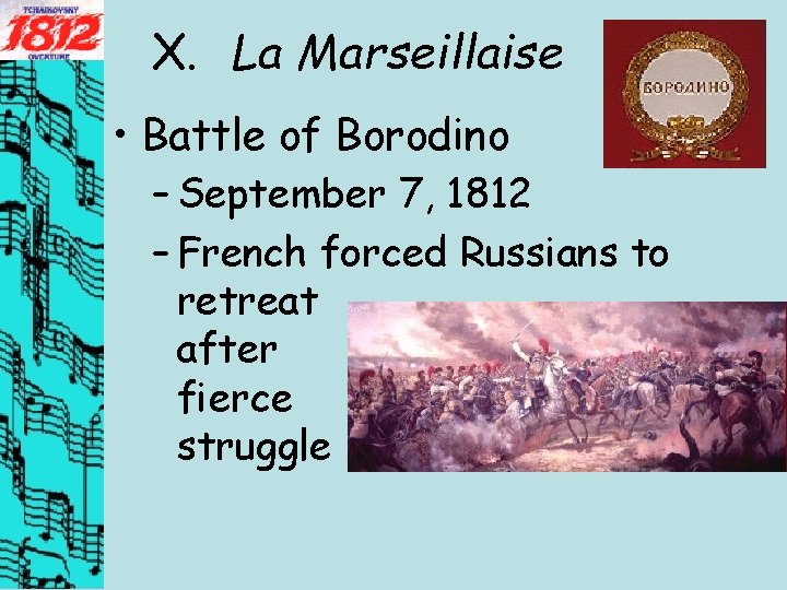 X. La Marseillaise • Battle of Borodino – September 7, 1812 – French forced
