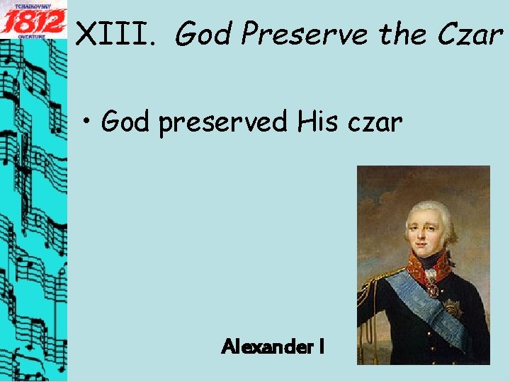 XIII. God Preserve the Czar • God preserved His czar Alexander I 