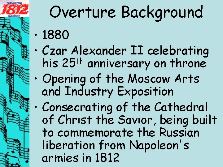 Overture Background • 1880 • Czar Alexander II celebrating his 25 th anniversary on