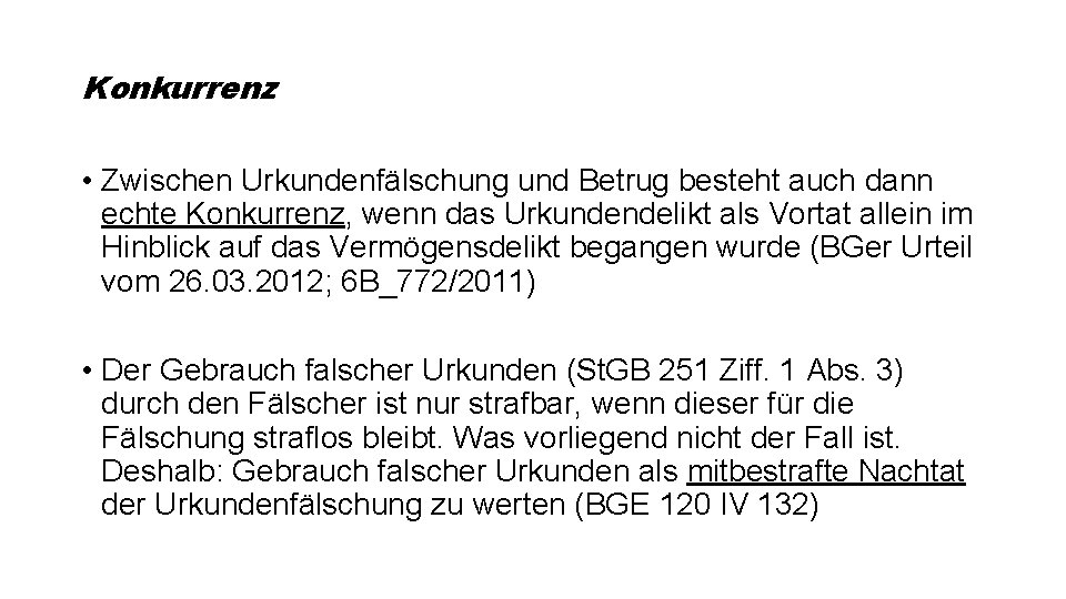 Konkurrenz • Zwischen Urkundenfälschung und Betrug besteht auch dann echte Konkurrenz, wenn das Urkundendelikt