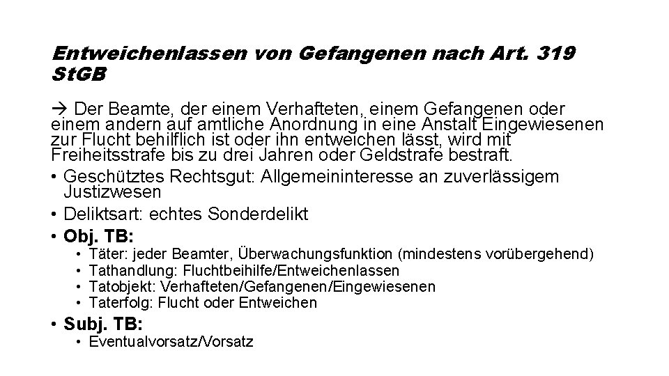 Entweichenlassen von Gefangenen nach Art. 319 St. GB Der Beamte, der einem Verhafteten, einem