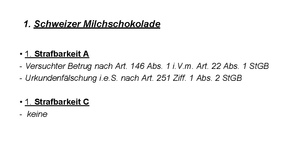 1. Schweizer Milchschokolade • 1. Strafbarkeit A - Versuchter Betrug nach Art. 146 Abs.