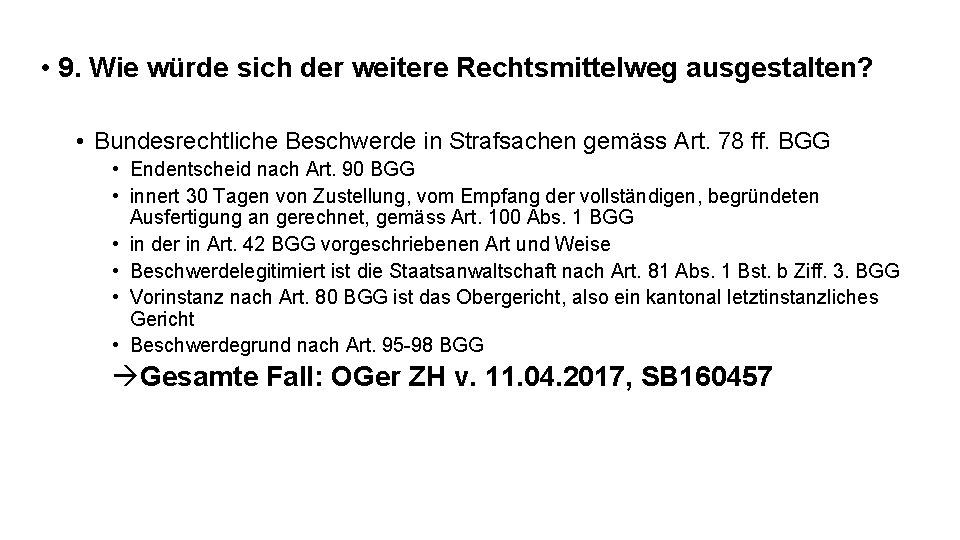  • 9. Wie würde sich der weitere Rechtsmittelweg ausgestalten? • Bundesrechtliche Beschwerde in