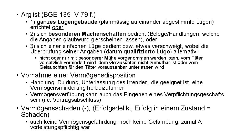  • Arglist (BGE 135 IV 79 f. ) • 1) ganzes Lügengebäude (planmässig