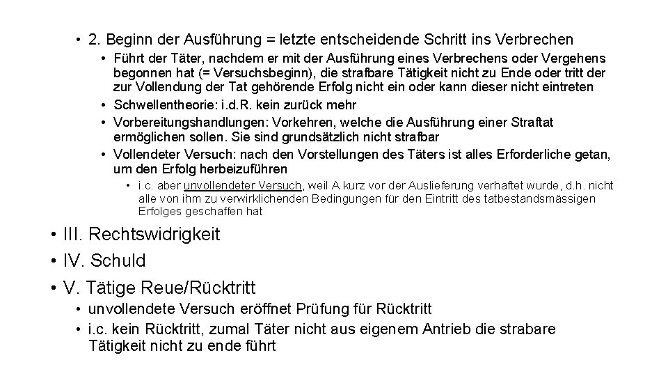  • 2. Beginn der Ausführung = letzte entscheidende Schritt ins Verbrechen • Führt
