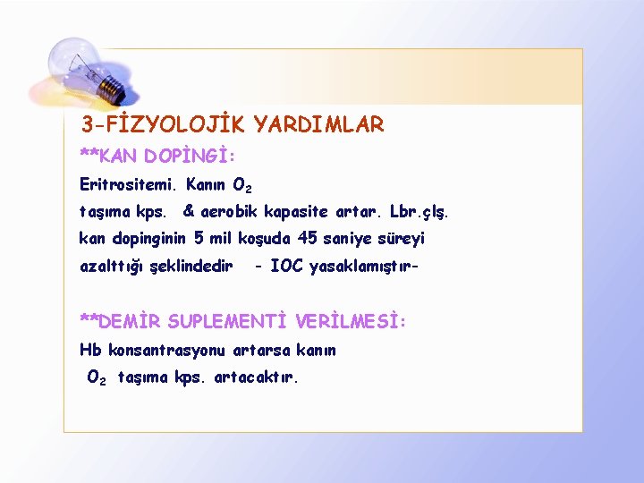 3 -FİZYOLOJİK YARDIMLAR **KAN DOPİNGİ: Eritrositemi. Kanın O 2 taşıma kps. & aerobik kapasite