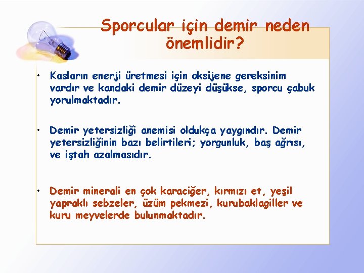 Sporcular için demir neden önemlidir? • Kasların enerji üretmesi için oksijene gereksinim vardır ve