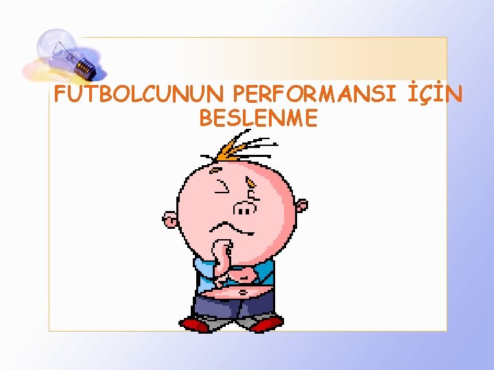 FUTBOLCUNUN PERFORMANSI İÇİN BESLENME 