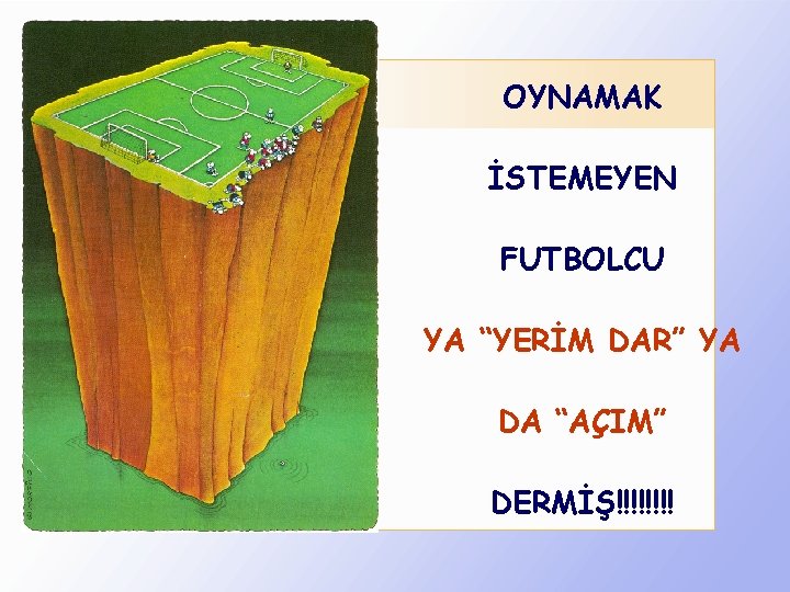 OYNAMAK İSTEMEYEN FUTBOLCU YA “YERİM DAR” YA DA “AÇIM” DERMİŞ!!!! 