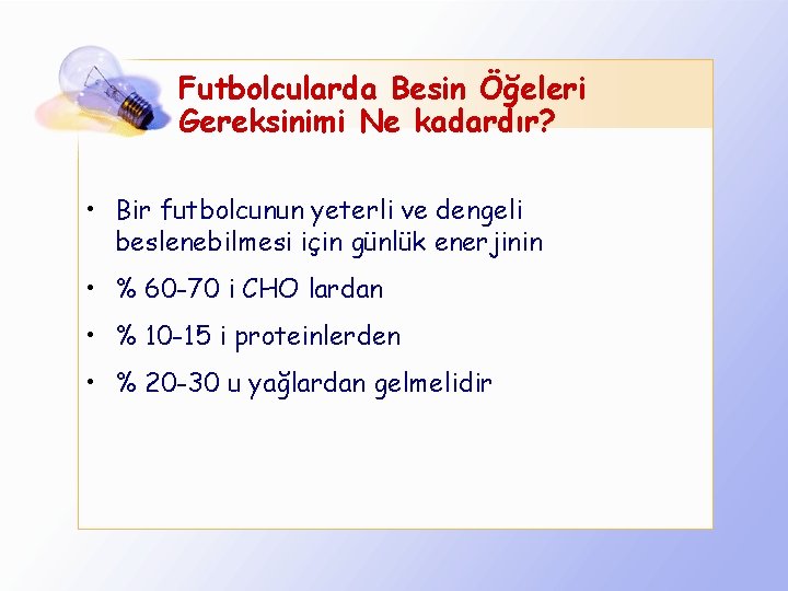 Futbolcularda Besin Öğeleri Gereksinimi Ne kadardır? • Bir futbolcunun yeterli ve dengeli beslenebilmesi için