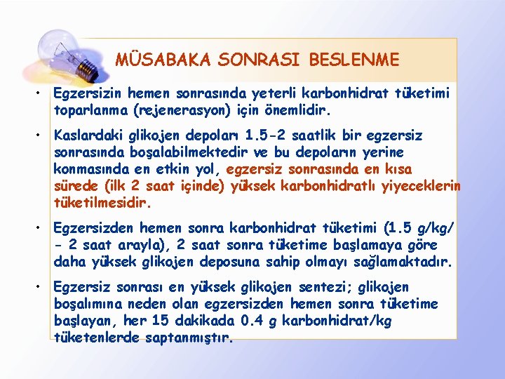 MÜSABAKA SONRASI BESLENME • Egzersizin hemen sonrasında yeterli karbonhidrat tüketimi toparlanma (rejenerasyon) için önemlidir.