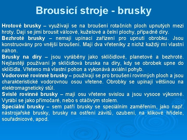 Brousicí stroje - brusky Hrotové brusky – využívají se na broušení rotačních ploch upnutých