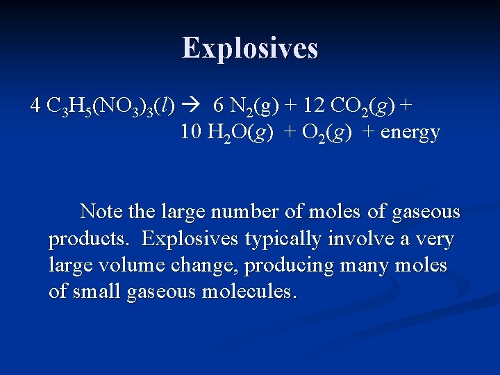 Explosives 4 C 3 H 5(NO 3)3(l) 6 N 2(g) + 12 CO 2(g)