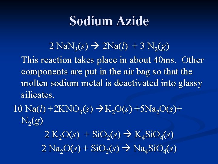 Sodium Azide 2 Na. N 3(s) 2 Na(l) + 3 N 2(g) This reaction