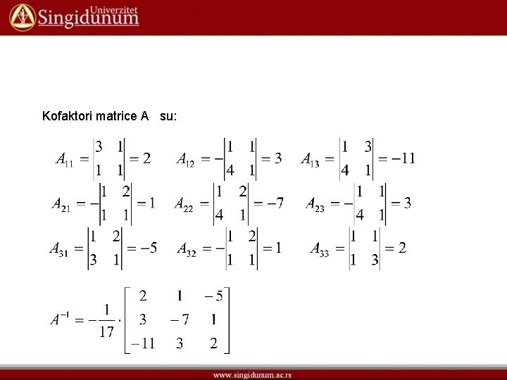 Kofaktori matrice A su: 