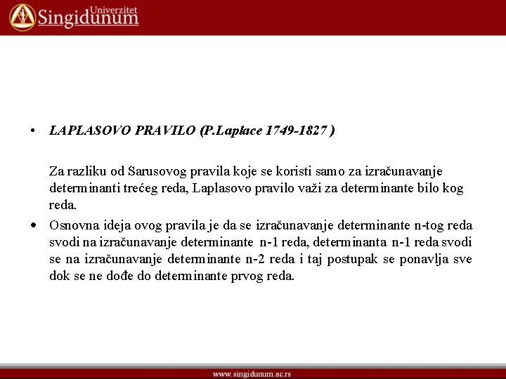  • LAPLASOVO PRAVILO (P. Laplace 1749 -1827 ) Za razliku od Sarusovog pravila