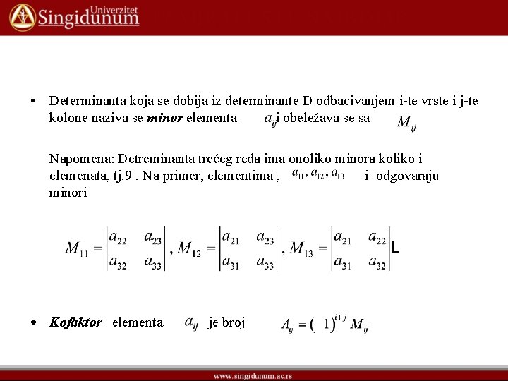 • Determinanta koja se dobija iz determinante D odbacivanjem i-te vrste i j-te