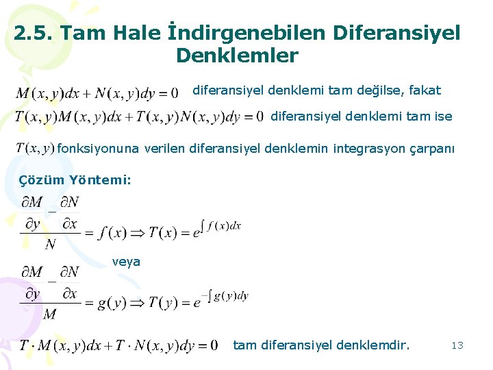 2. 5. Tam Hale İndirgenebilen Diferansiyel Denklemler diferansiyel denklemi tam değilse, fakat diferansiyel denklemi