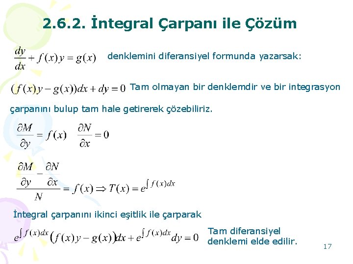 2. 6. 2. İntegral Çarpanı ile Çözüm denklemini diferansiyel formunda yazarsak: Tam olmayan bir