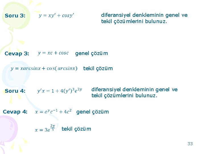 Soru 3: Cevap 3: Soru 4: Cevap 4: diferansiyel denkleminin genel ve tekil çözümlerini