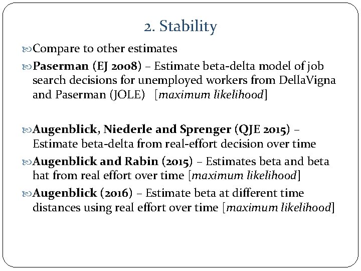 2. Stability Compare to other estimates Paserman (EJ 2008) – Estimate beta-delta model of