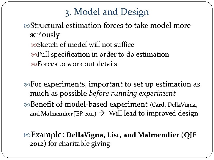 3. Model and Design Structural estimation forces to take model more seriously Sketch of