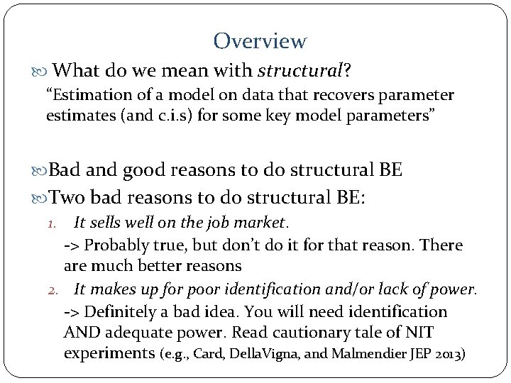 Overview What do we mean with structural? “Estimation of a model on data that