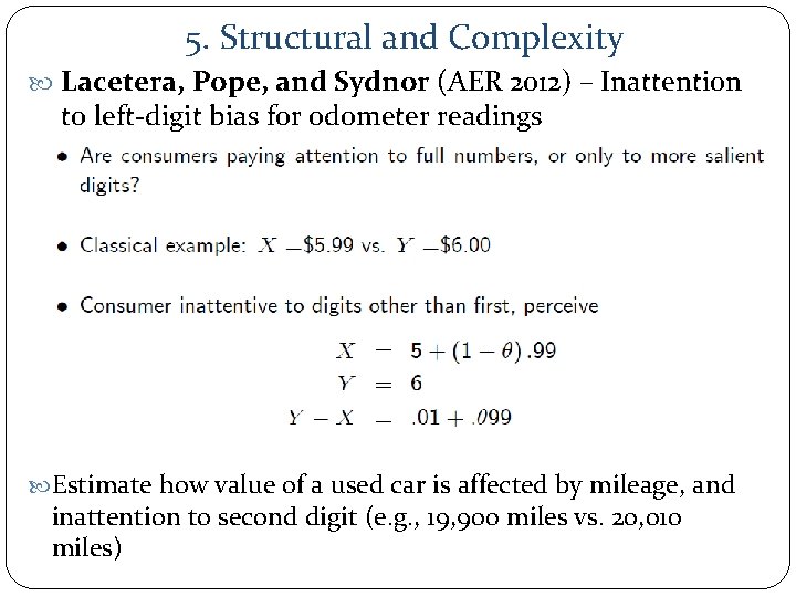 5. Structural and Complexity Lacetera, Pope, and Sydnor (AER 2012) – Inattention to left-digit