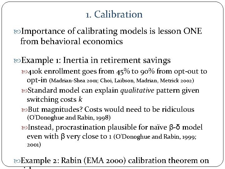 1. Calibration Importance of calibrating models is lesson ONE from behavioral economics Example 1:
