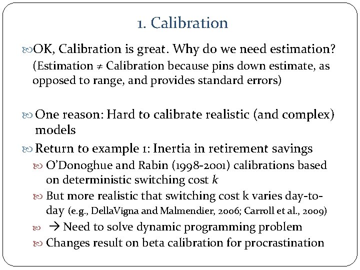 1. Calibration OK, Calibration is great. Why do we need estimation? (Estimation ≠ Calibration