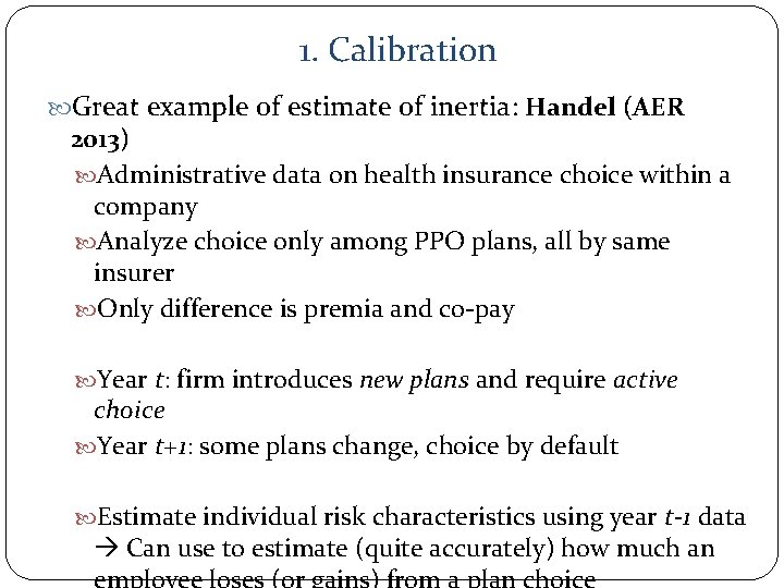 1. Calibration Great example of estimate of inertia: Handel (AER 2013) Administrative data on