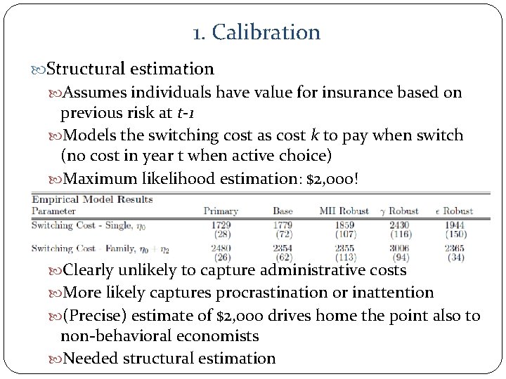 1. Calibration Structural estimation Assumes individuals have value for insurance based on previous risk