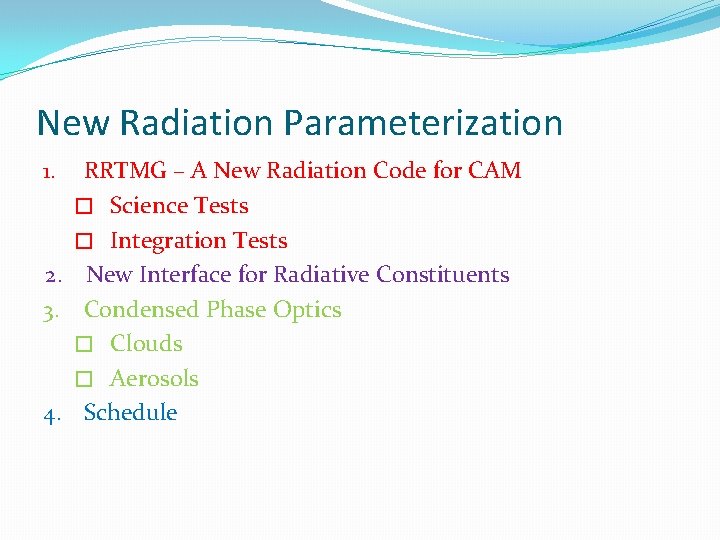 New Radiation Parameterization RRTMG – A New Radiation Code for CAM � Science Tests