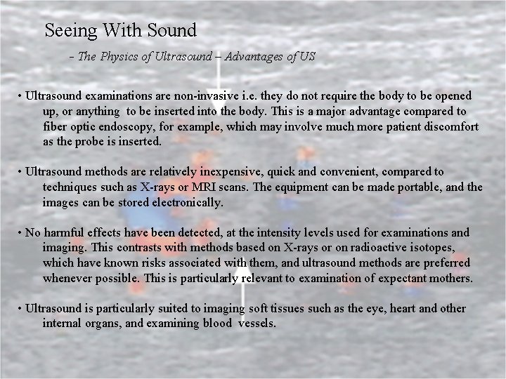 Seeing With Sound - The Physics of Ultrasound – Advantages of US • Ultrasound