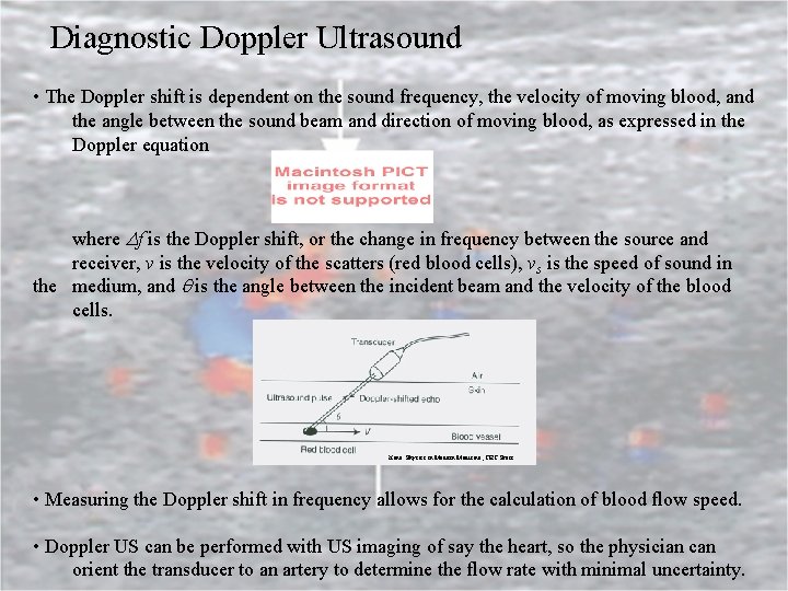 Diagnostic Doppler Ultrasound • The Doppler shift is dependent on the sound frequency, the