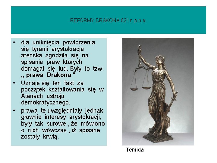 REFORMY DRAKONA 621 r. p. n. e. • dla uniknięcia powtórzenia się tyranii arystokracja