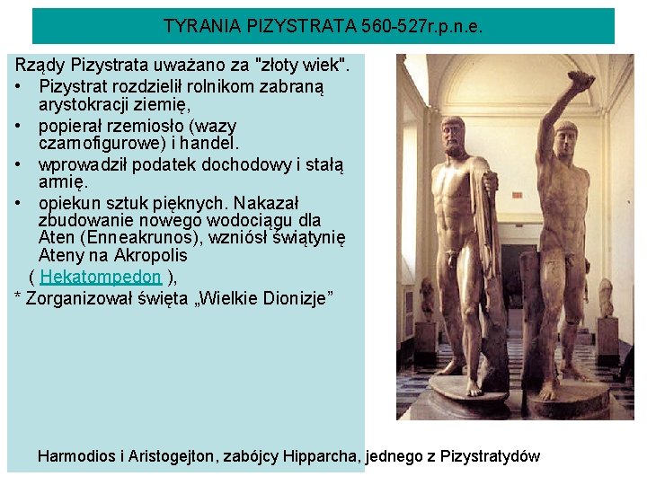 TYRANIA PIZYSTRATA 560 -527 r. p. n. e. Rządy Pizystrata uważano za "złoty wiek".