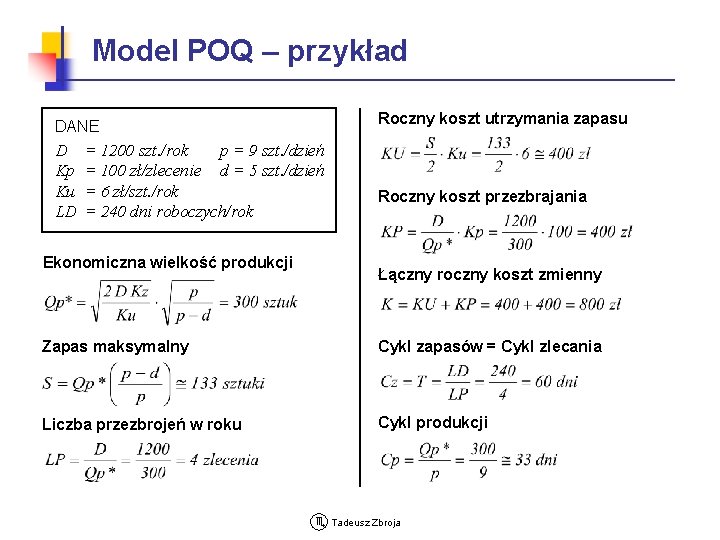 Model POQ – przykład Roczny koszt utrzymania zapasu DANE D Kp Ku LD =