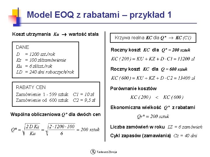 Model EOQ z rabatami – przykład 1 Koszt utrzymania Ku wartość stała DANE D